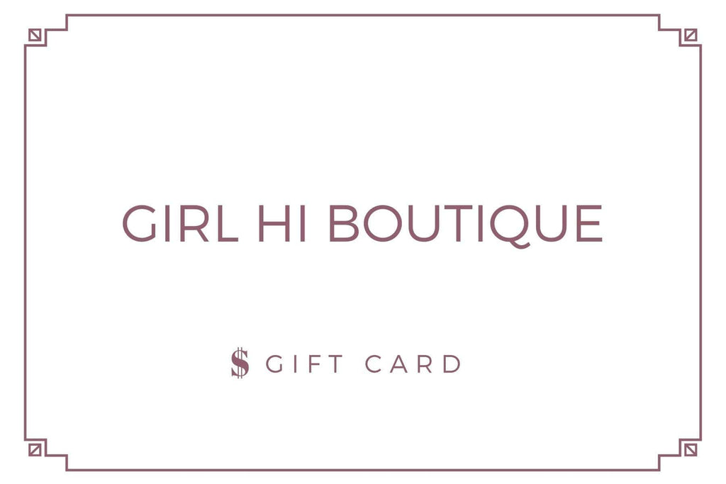 Girl Hi Gift Card - Girl Hi Boutique